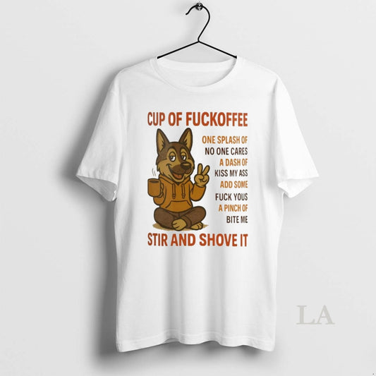 Original German Shepherd Cup Of Fuckoffee Stir And Shove It