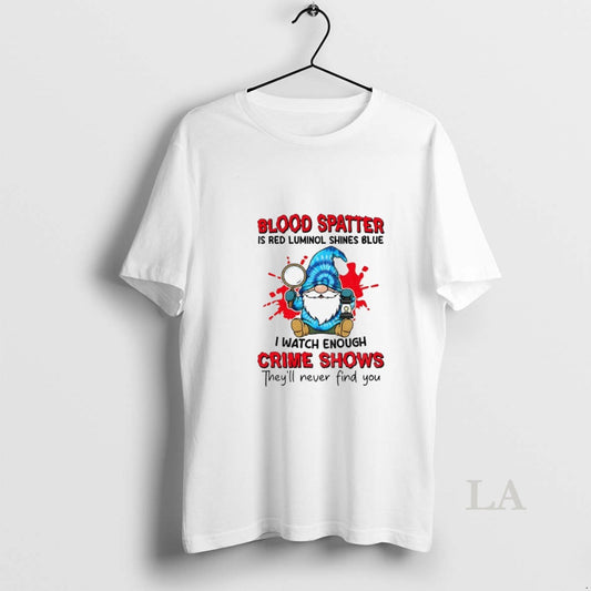 Original Gnome Blood Spatter Is Red Luminol Shines Blue I Watch Enough Crime Shows Theyll