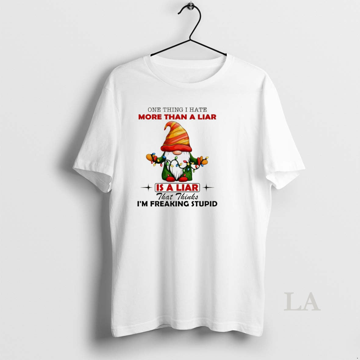 Original Gnome One Thing I Hate More Than A Liar Is A Liar That Thinks