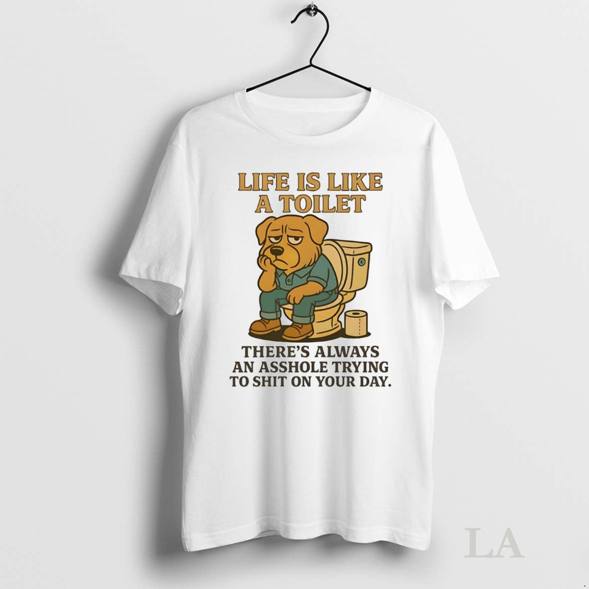Original Golden Retriever Life Is Like A Toilet Theres Always An Asshole