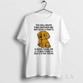 Original Golden Retriever You All Never Find Another Me Not Sure If Bad Thing