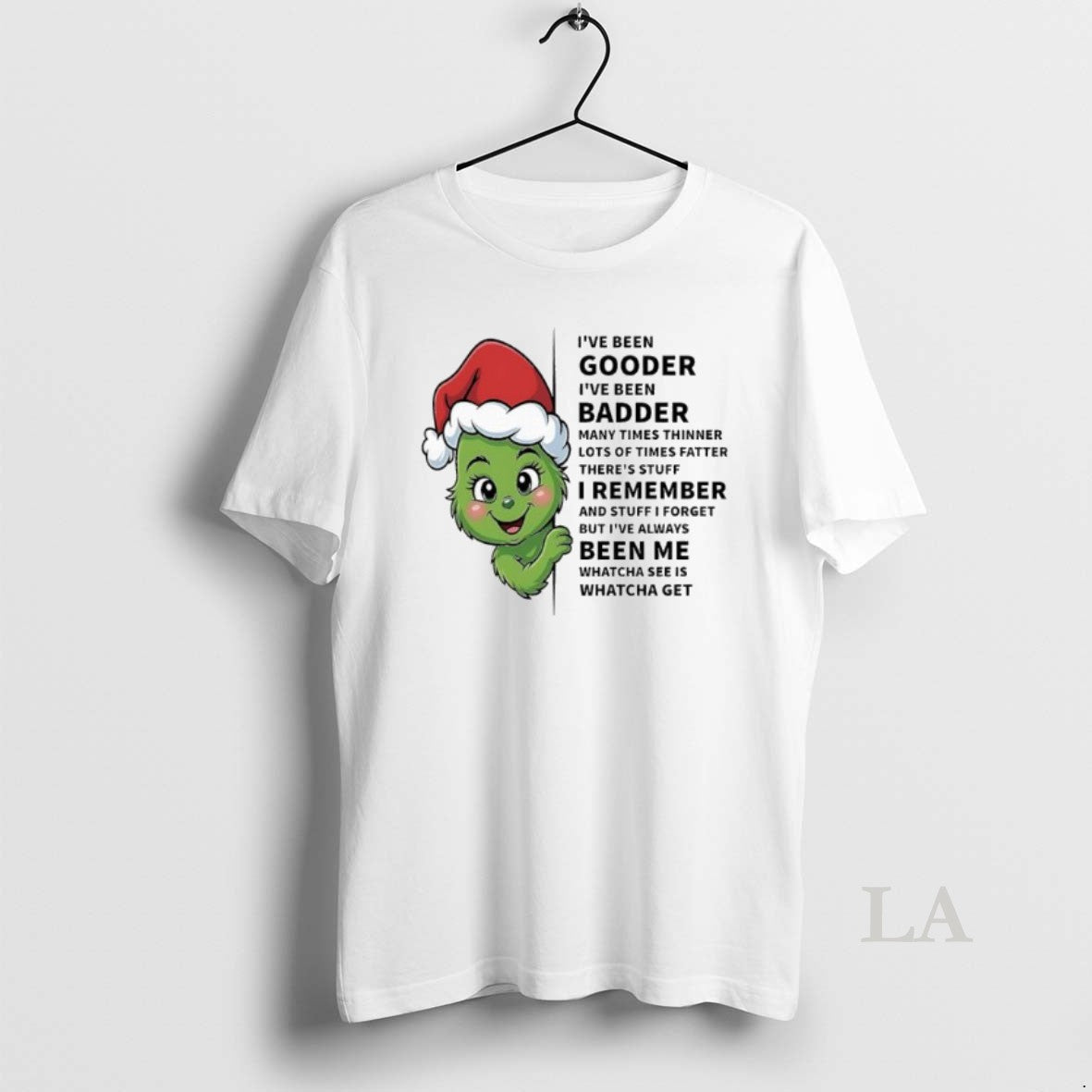 Original Grinch Baby Ive Been Gooder Ive Been Badder Many Times Thinner Lots Of Times