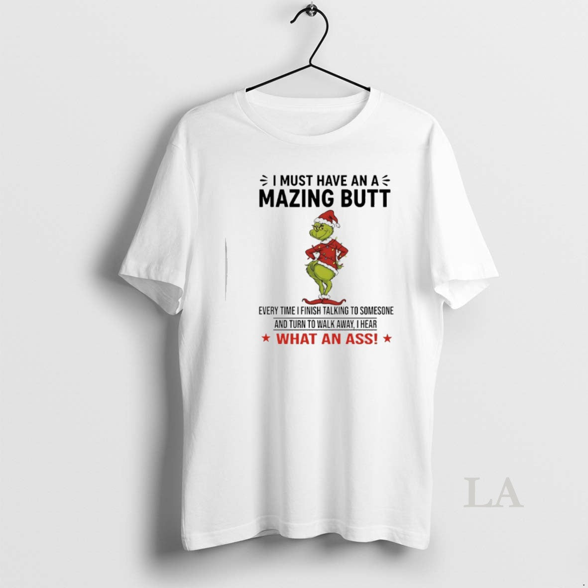 Original Grinch Christmas I Must Have An Amazing Butt Every Time I Finish Talking To