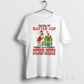 Original Grinch Christmas Buckle Up Butter Cup I Have Anger Issues And A Serious Dislike