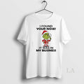 Original Grinch Christmas Found Your Nose It Was In My Business