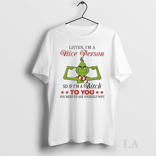 Original Grinch Christmas Listen Im A Nice Person So If Im A Bitch To You