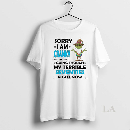 Original Grinch Christmas Sorry I Am Cranky Im Going Though My Terrible Seventies Right Now
