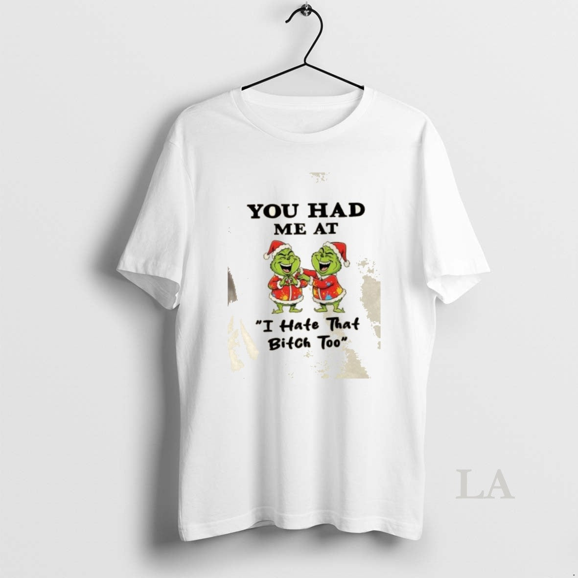 Original Grinch Christmas You Had Me At I Hate That Bitch Too
