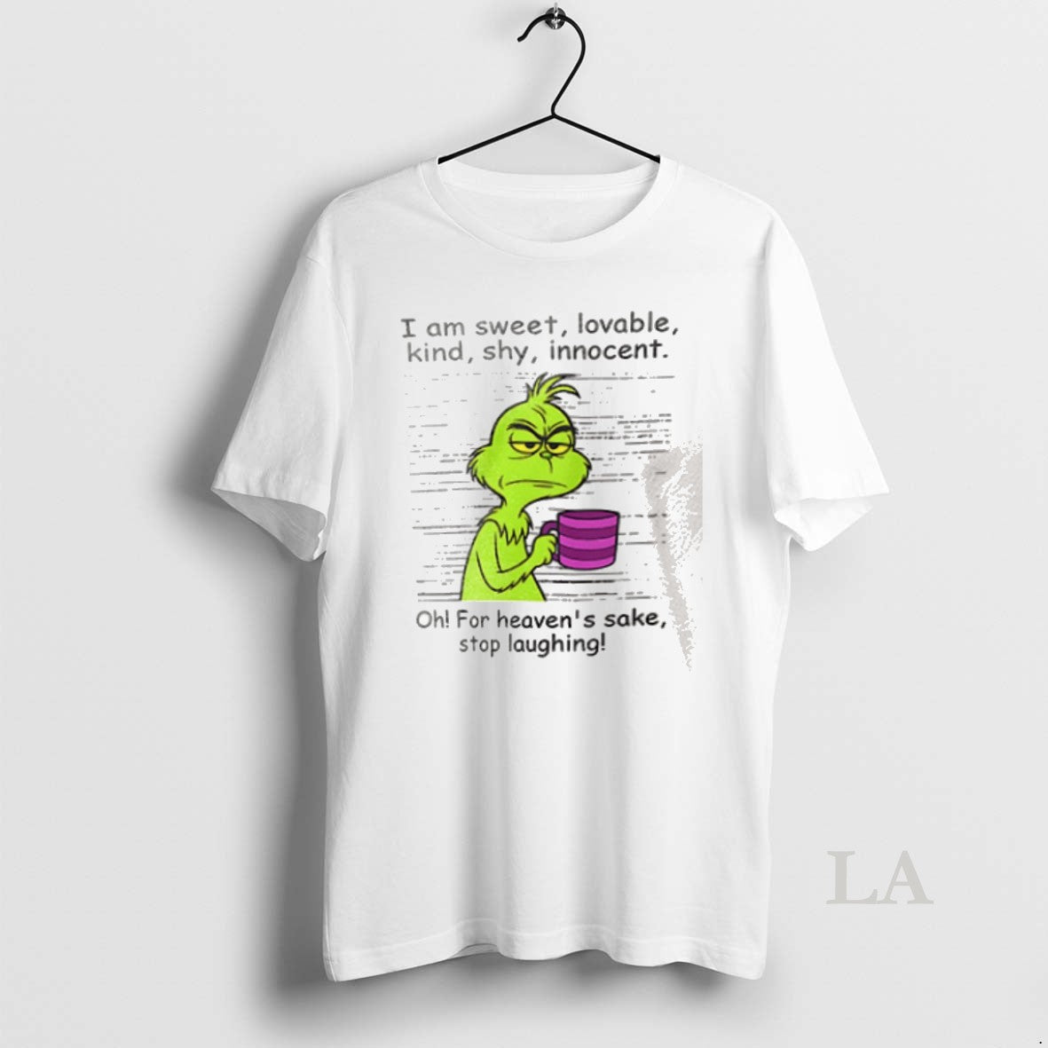 Original Grinch I Am Sweet Lovable Kind Shy Innocent Oh For Heavens Sake Stop Laughing