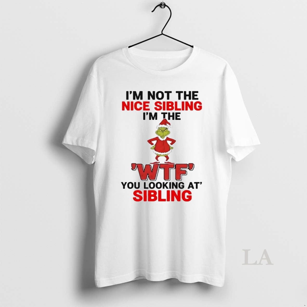 Original Grinch Im Not The Nice Sibling Im The Wtf You Looking At Christmas