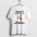Original Grinch Santa Claus I Havent Lost My Mind Half Of It Just Wandered Off