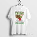 Original Grinch Santa Claus Bitch I Will Put You In A Trunk And Help People