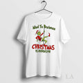 Original Grinch Santa Claus Mind Your Business Christmas Is Expensive Merry Christmas