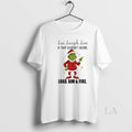 Original Grinch Santa Live Laugh Love If That Doesnt Work Load Aim And Fire