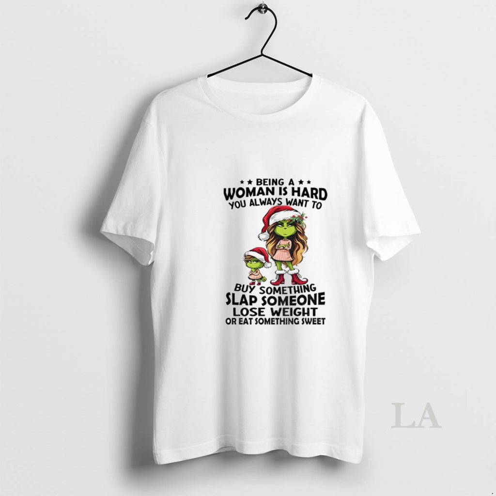 Original Grinch Santa Hat Being A Woman Is Hard You Always Want To Buy Something