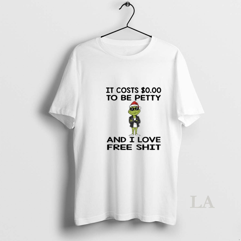 Original Grinch Santa Hat It Costs To Be Petty And I Love Free Shit Christmas
