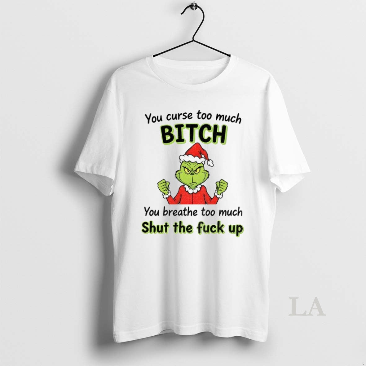 Original Grinch Santa Hat You Curse Too Much Bitch You Breathe Too Much Shut The