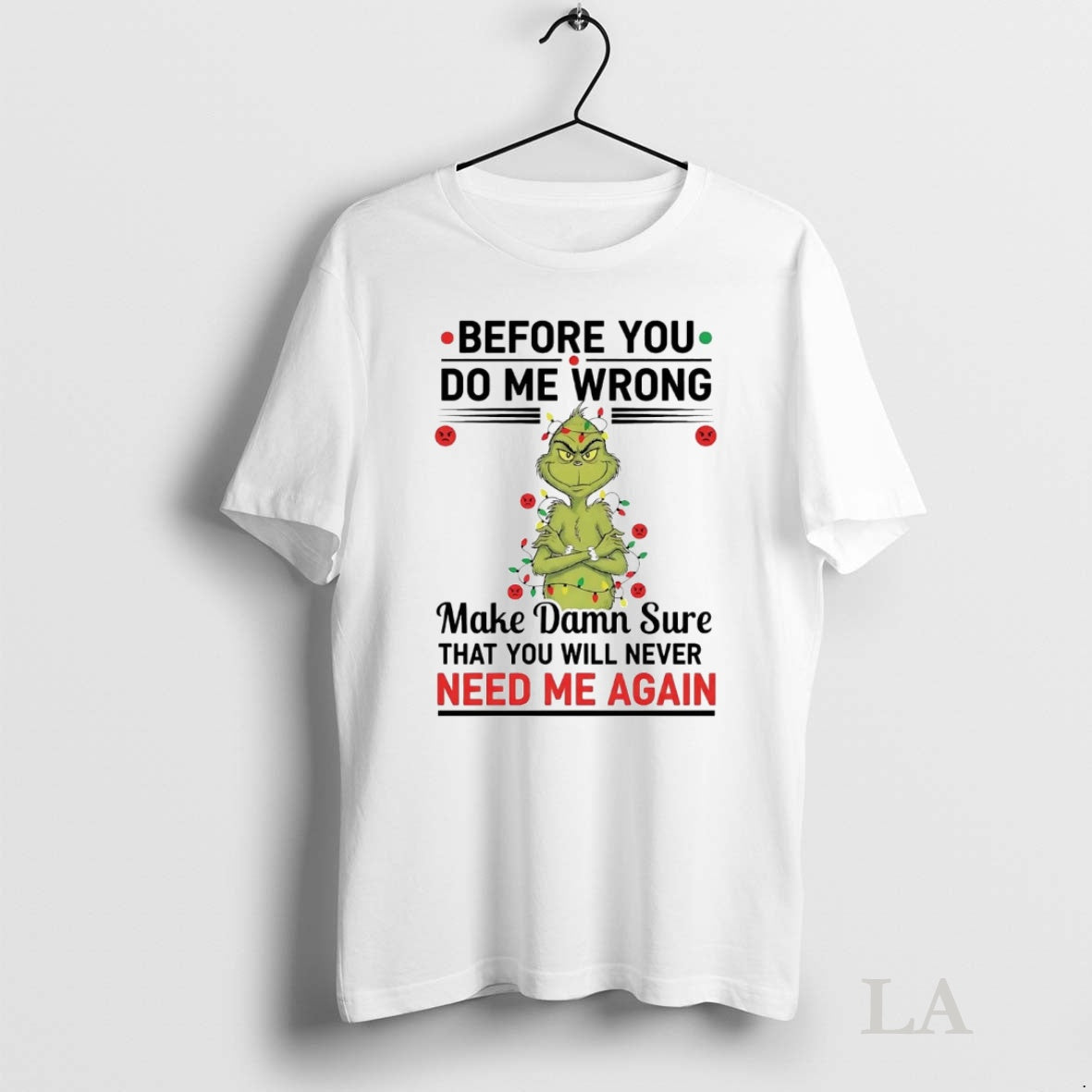 Original Grinch Before You Do Me Wrong Make Damn Sure Christmas