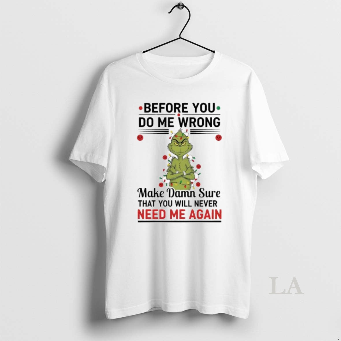 Original Grinch Before You Do Me Wrong Make Damn Sure That You Will Never Need