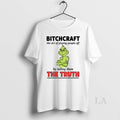 Original Grinch Bitchcraft The Art Of Pissing People Off By Telling Them The Truth Christmas