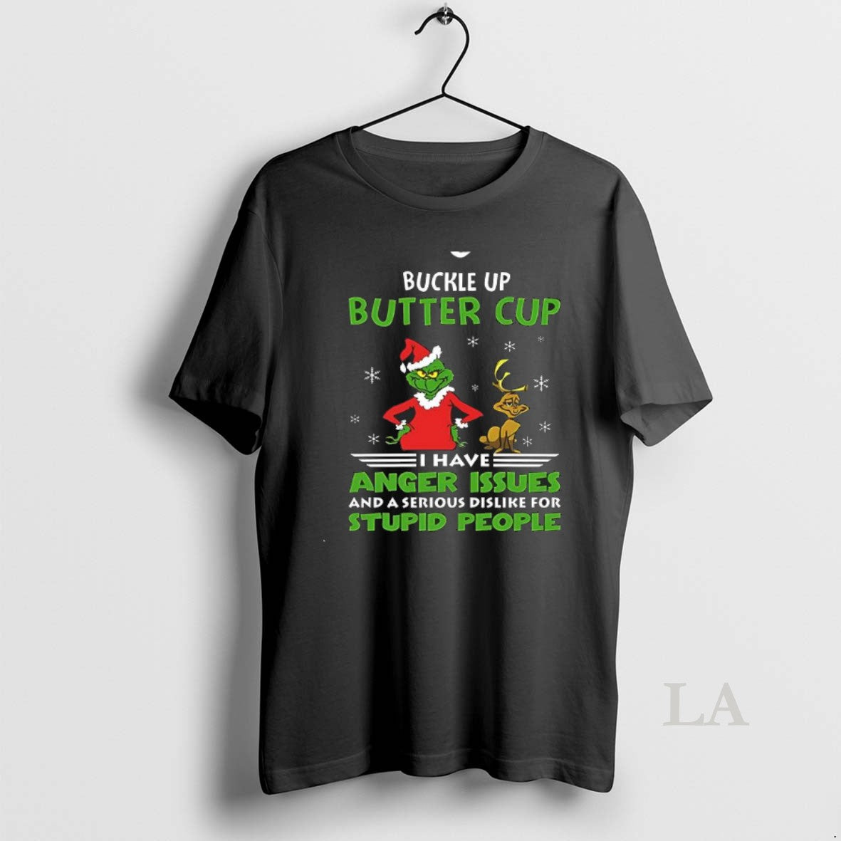 Original Grinch Buckle Up Butter Cup I Have Anger Issues And A Serious Dislike For