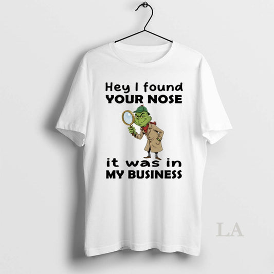 Original Grinch Hey I Found Your Nose It Was In My Business Merry Christmas