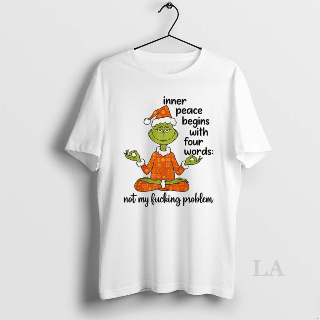 Original Grinch Inner Peace Begins Four Words Not My Fcking Problem