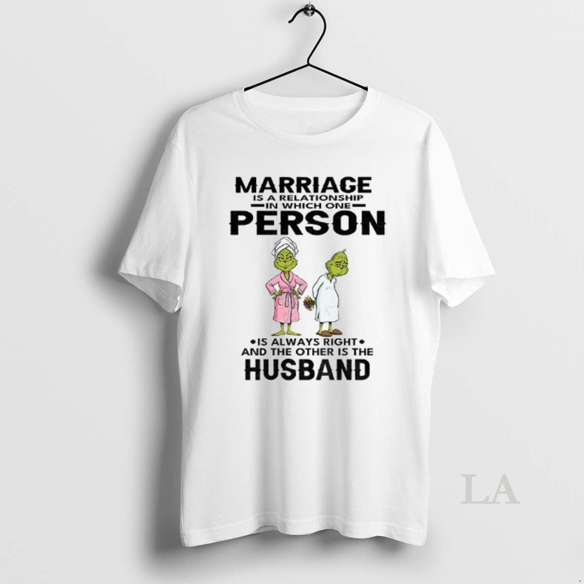 Original Grinch Marriage Is A Relationship In Which One Person Is Always Right And The