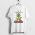Original Grinch Middle Finger I Wake Up In A Glorious Mood Each Day Then Some