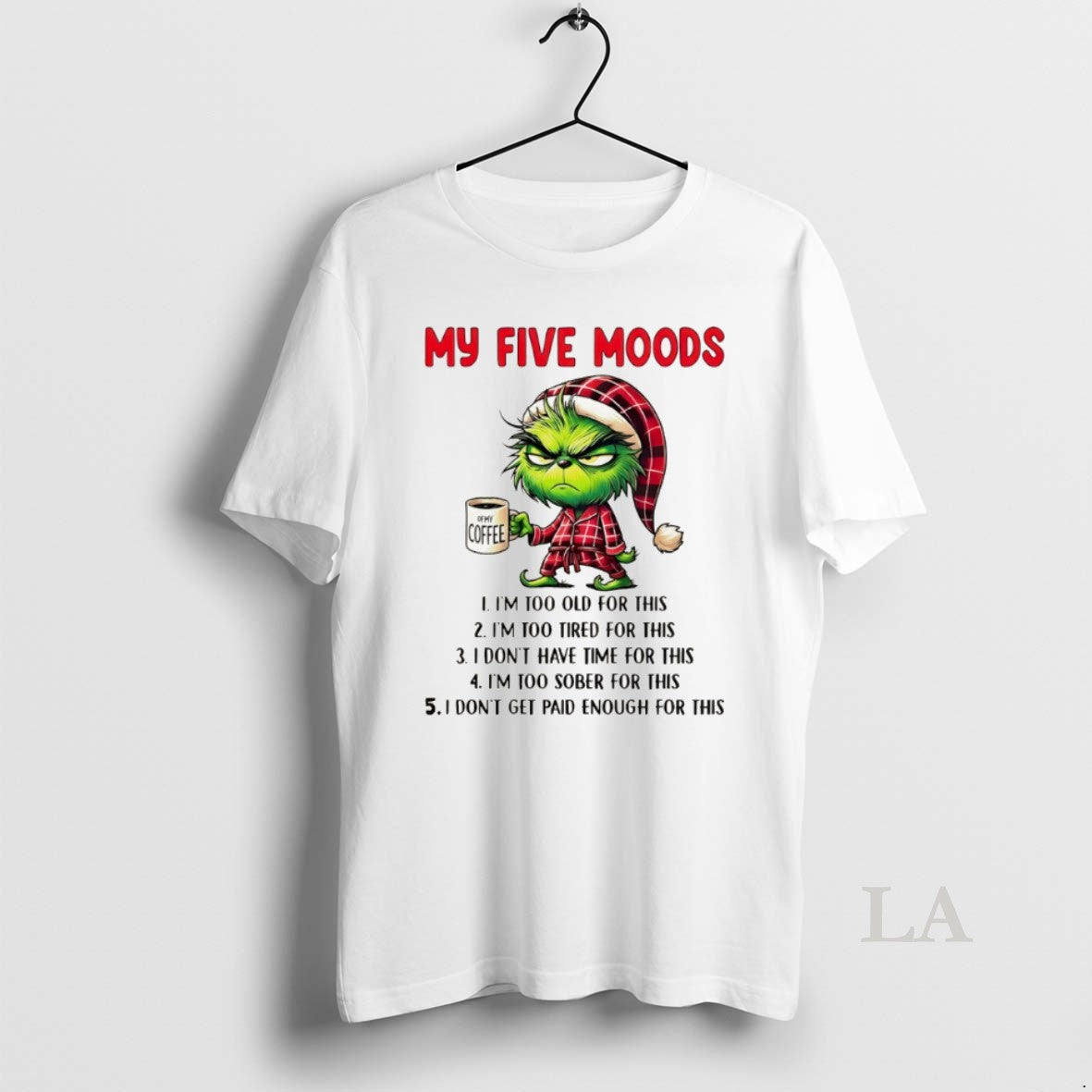 Original Grinch My Five Moods Im Too Old For This Im Too Tired For This