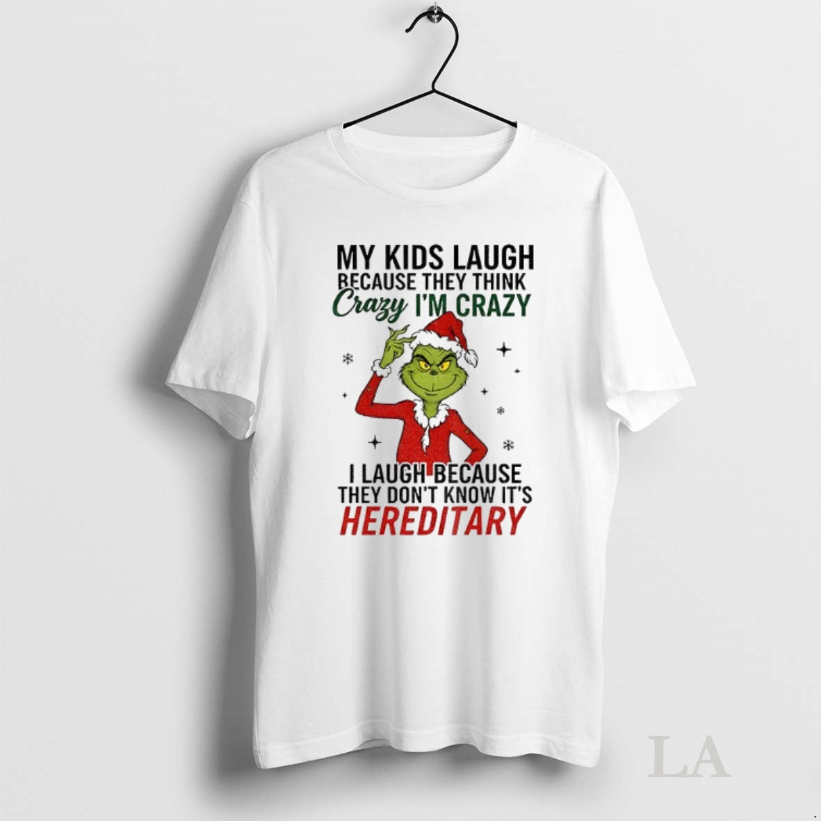 Original Grinch My Kids Laugh Because They Think Crazy Im Crazy I Laugh Because They