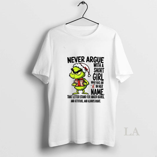 Original Grinch Never Argue With A Short Girl Who Has An A In Her Name