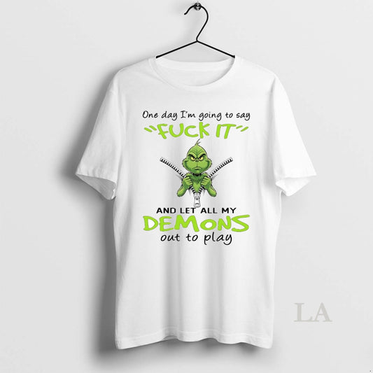 Original Grinch One Day Im Going To Say Demons Out To Play Christmas