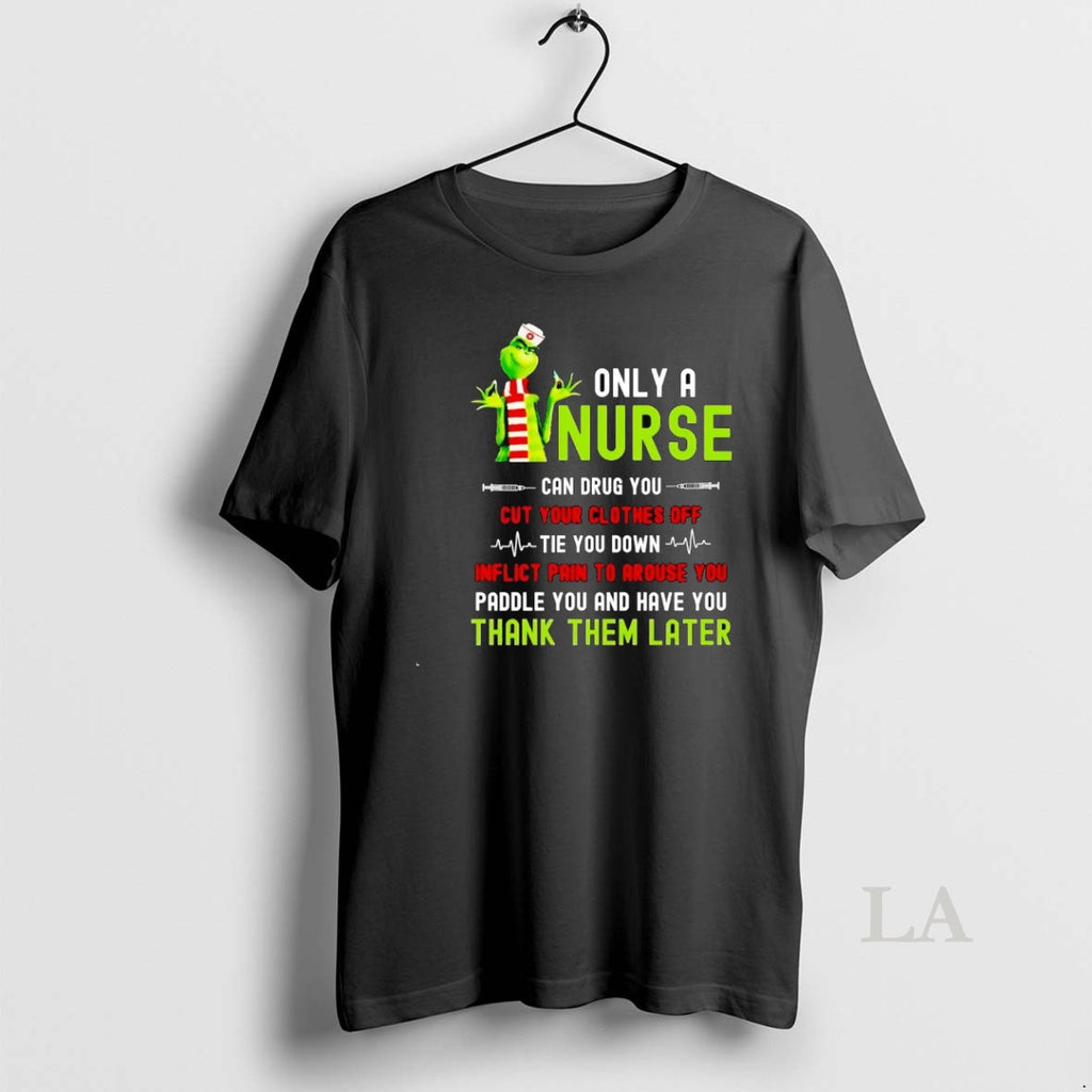 Original Grinch Only A Nurse Can Drug You Cut Your Clothes Off Christmas