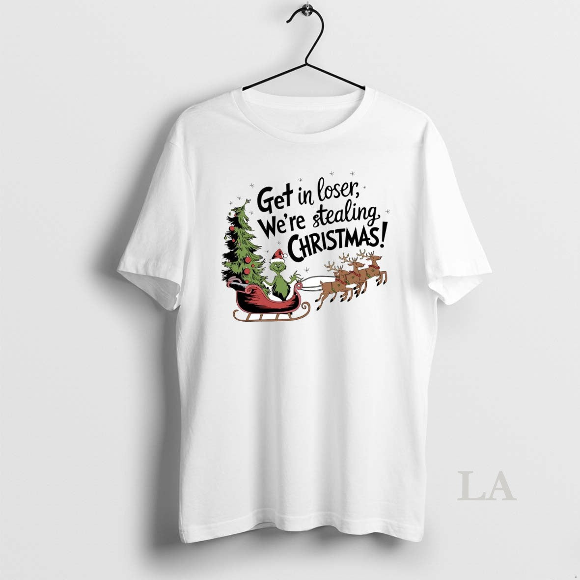 Original Grinch Sleigh Get In Loser Were Stealing Christmas