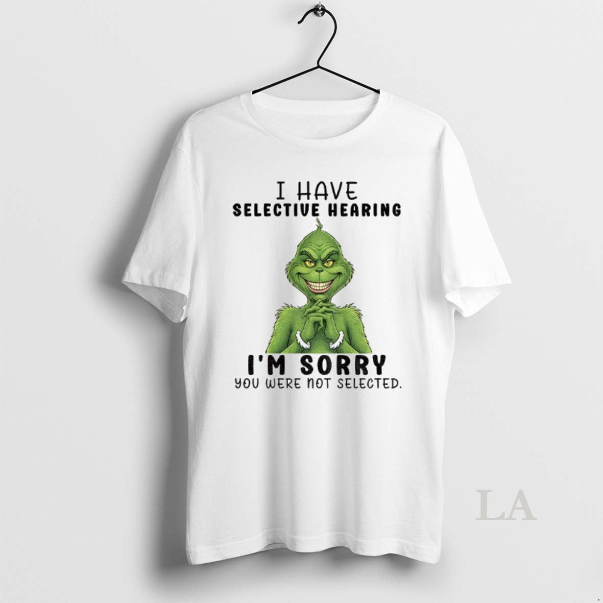 Original Grinch Smile I Have Selective Hearing Im Sorry You Were Not Selected Christmas