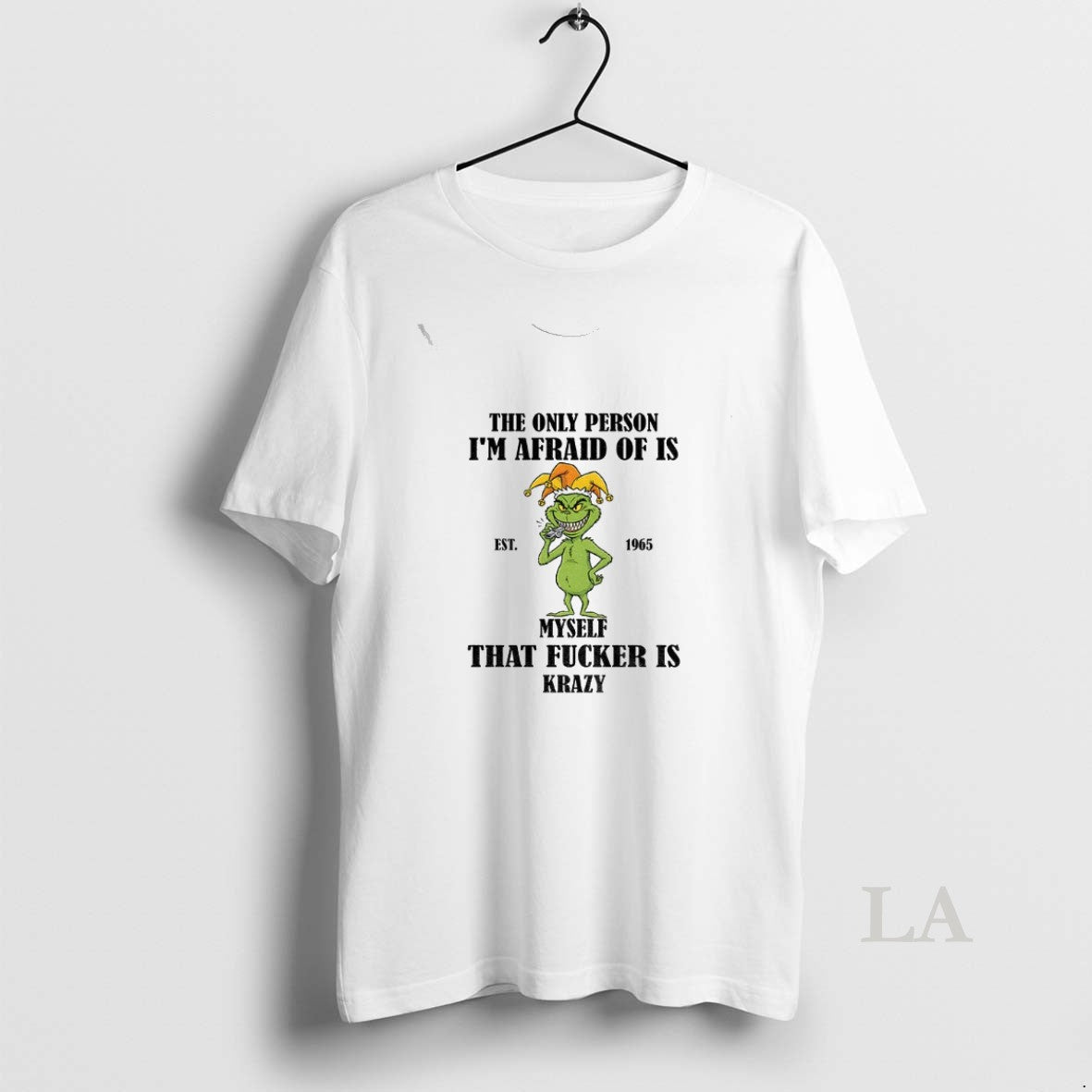Original Grinch The Only Person Im Afraid Of Is Est 1965 Myself That Fucker Is