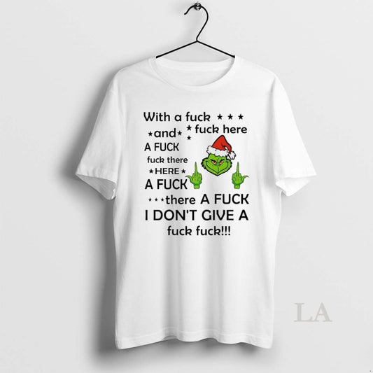 Original Grinch With A Fuck Fuck Here And A Fuck There Dont Give A Fuck
