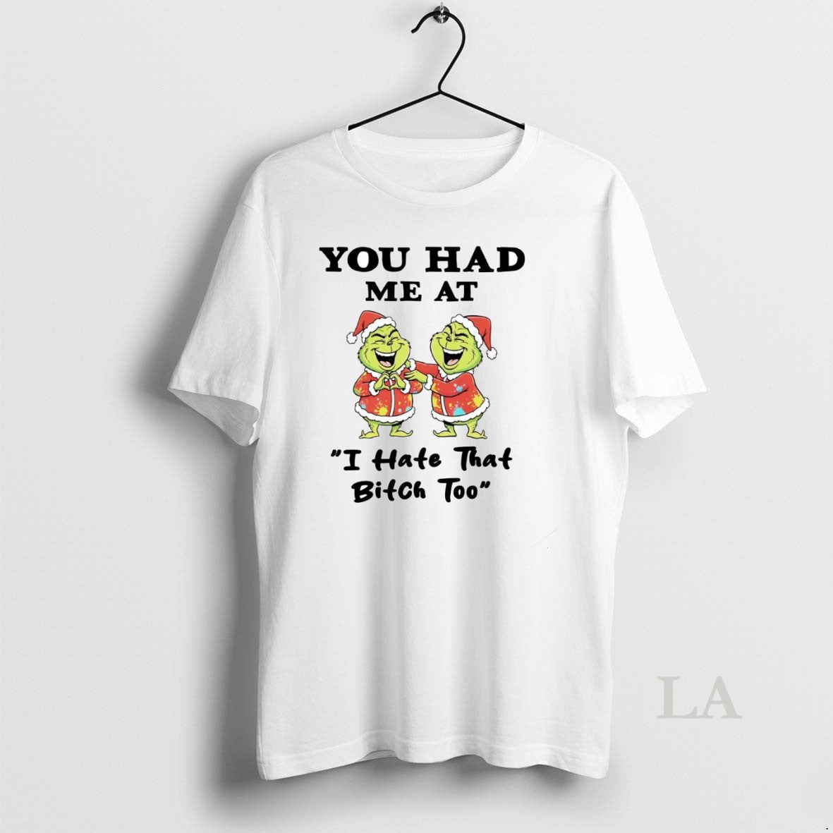 Original Grinch You Had Me At I Hate That Bitch Too Christmas