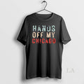 Original Hands Off My Chicago Retro