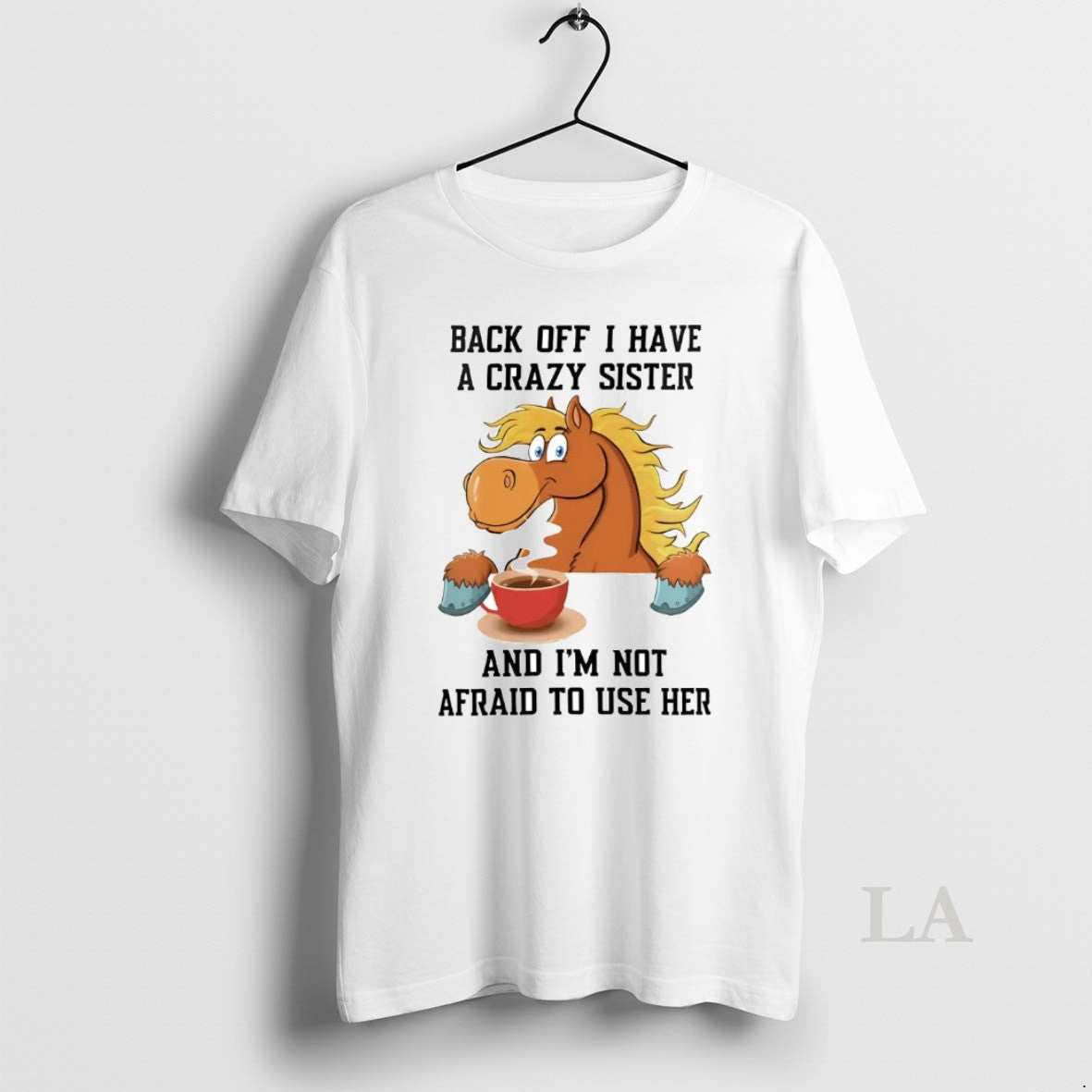 Original Horse Back Off I Have A Crazy Sister