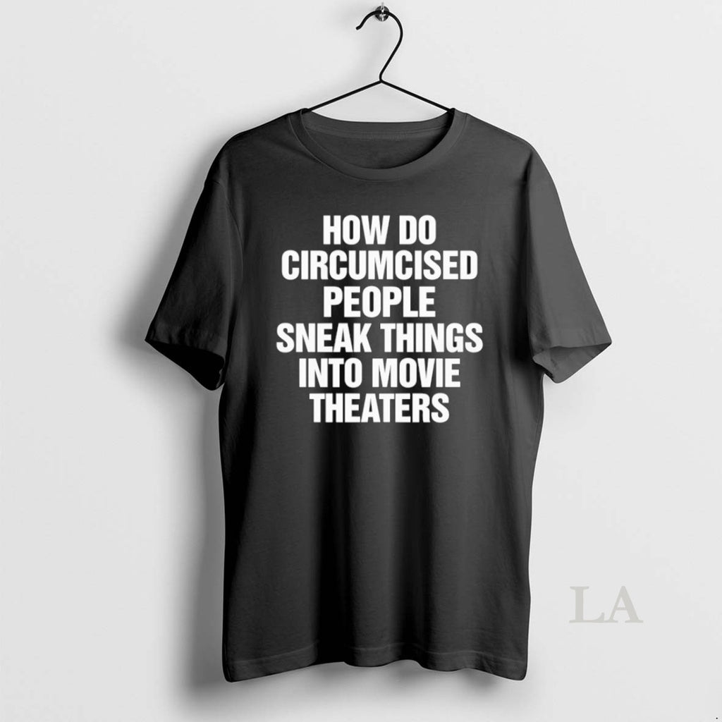Original How Do Circumcised People Sneak Things Into Movie Theaters