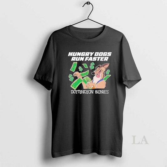 Original Hungry Dogs Run Faster Philly Dottington Bones