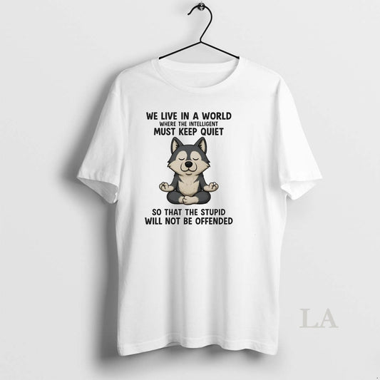 Original Husky We Live In A World Must Keep Quiet So That The Stupid