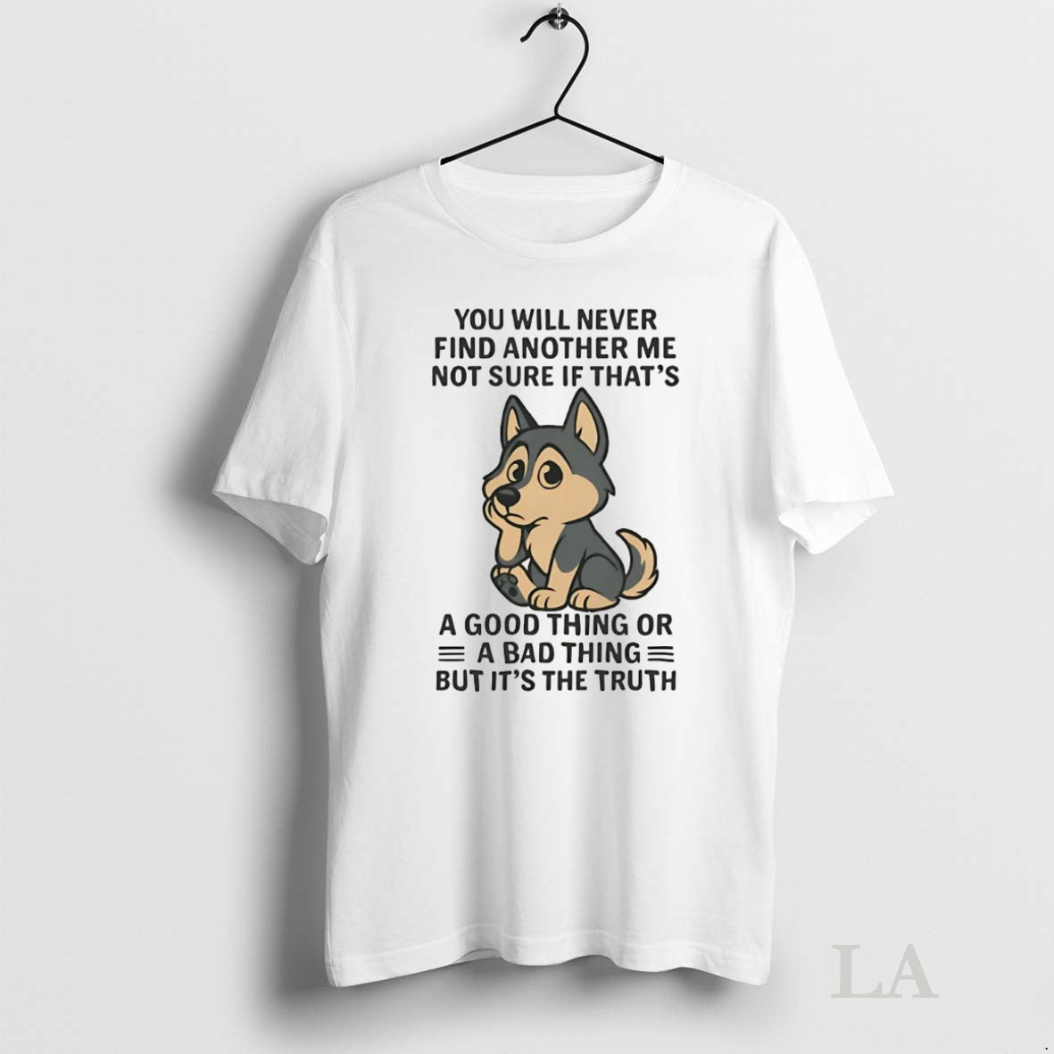 Original Husky You Will Never Find Another Me Not Sure If Thats Good Thing