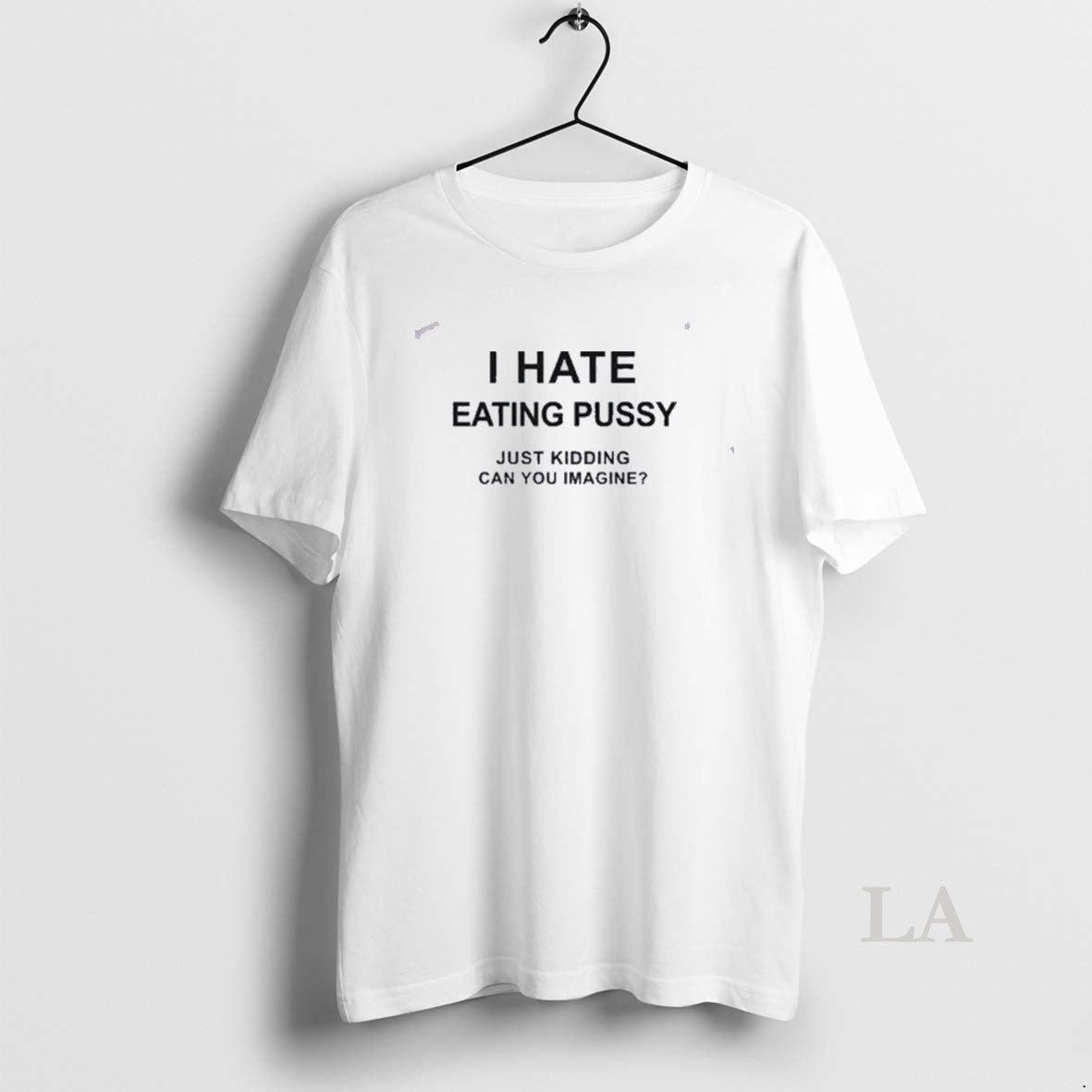 Original I Hate Eating Pussy