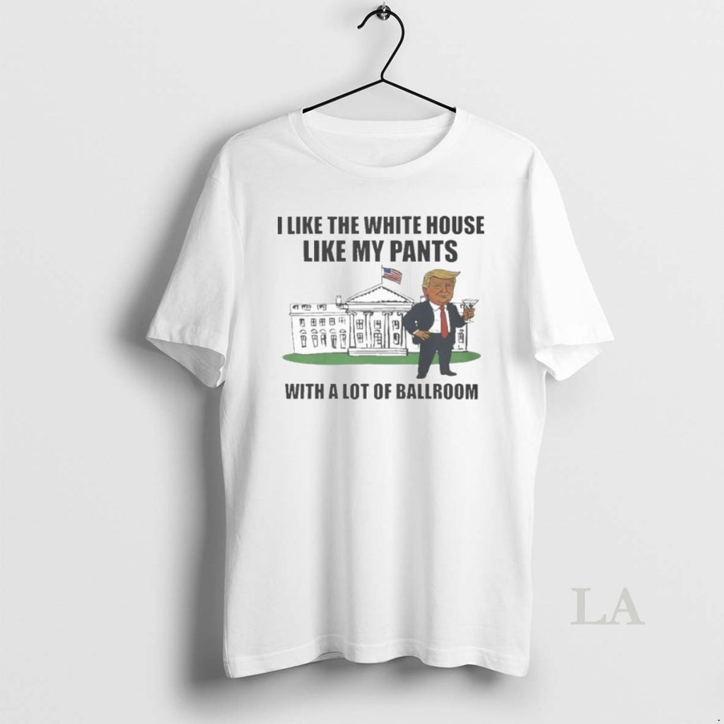 Original I Like The White House With My Pants Trump