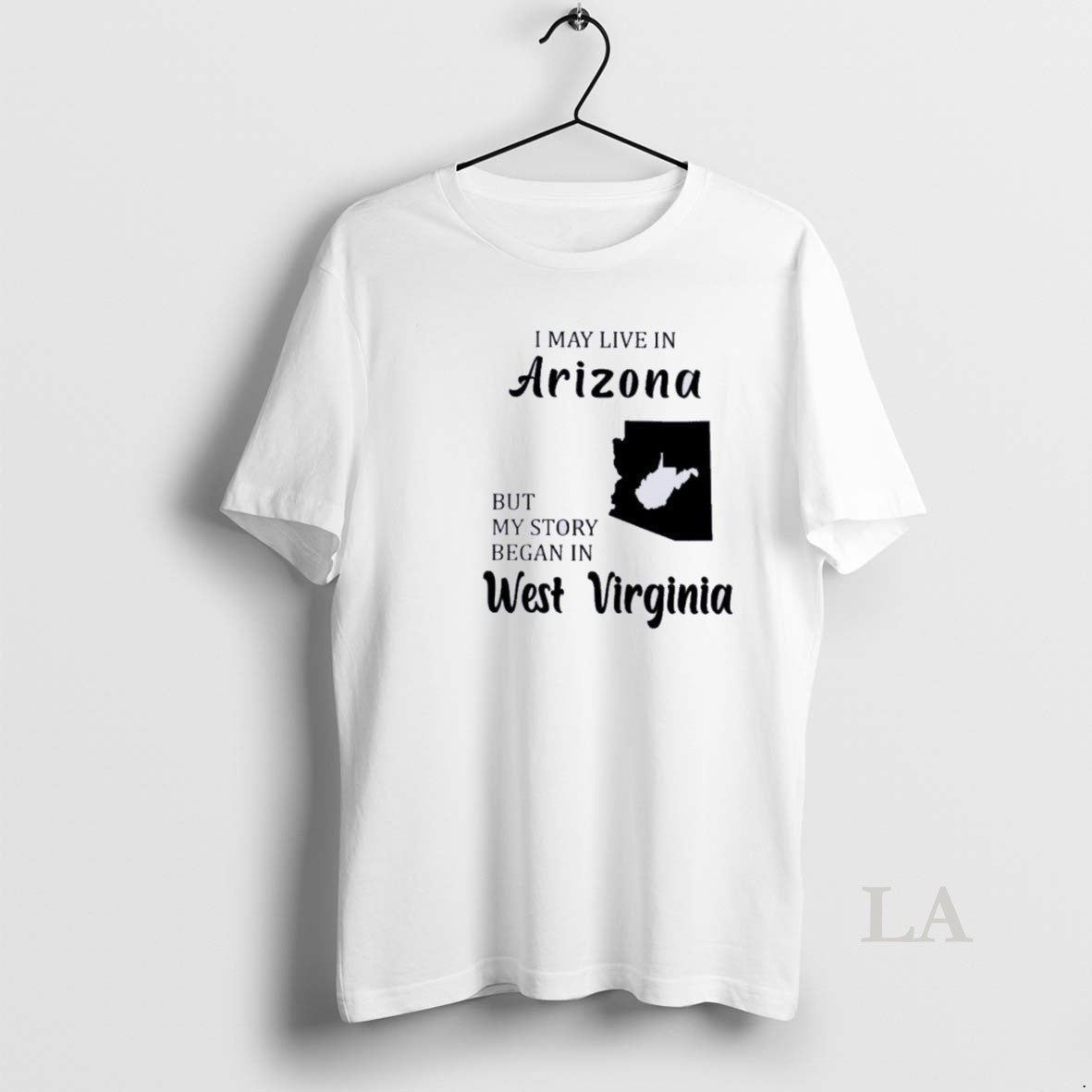 Original I May Live In Arizona But My Story Began In West Virginia