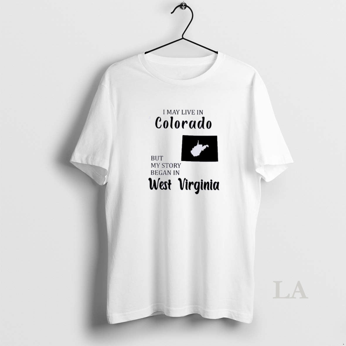 Original I May Live In Colorado But My Story Began In West Virginia