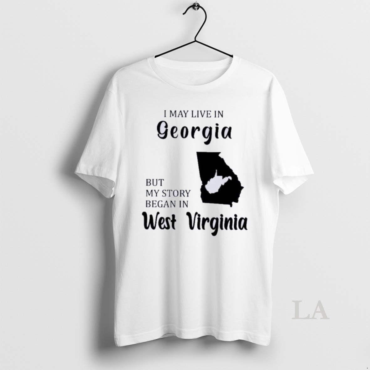 Original I May Live In Georgia But My Story Began In West Virginia